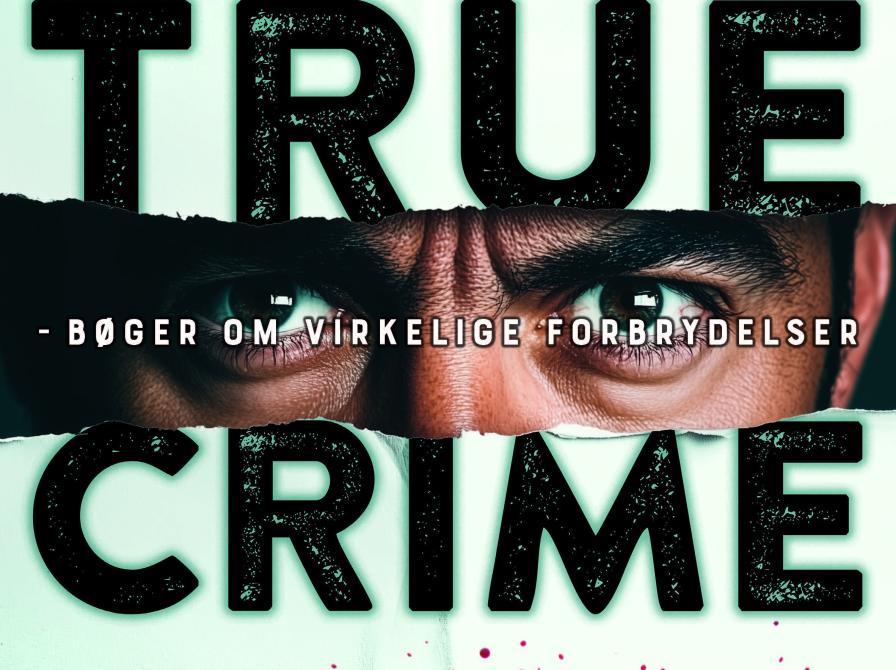 True crime - bøger om virkelige forbrydelser