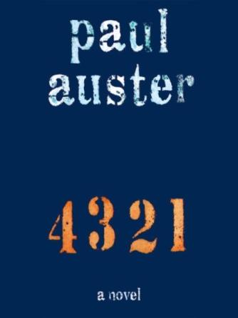 Paul Auster: 4 3 2 1 : A Novel